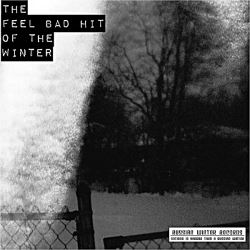The Feel Bad Hit Of The Winter cover