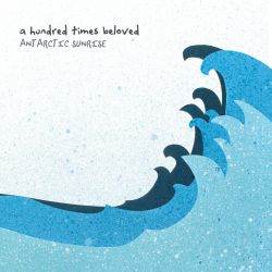 A Hundred Times Beloved - Antarctic Sunrise