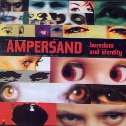 Ampersand - Boredom And Identity