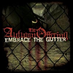 Autumn Offering - Embrace The Gutter