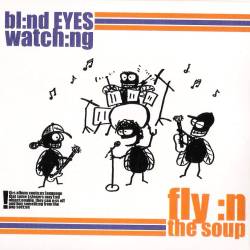 Blind Eyes Watching - Fly In The Soup