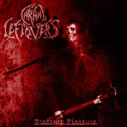 Carnal Leftovers - Pressure Pleasure