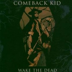 Comeback Kid - Wake The Dead