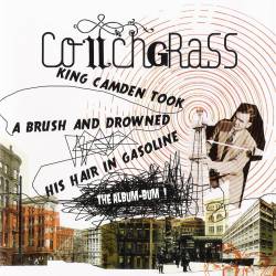 Couchgrass - King Camden Took A Brush And Drowned His Hair In Gasoline