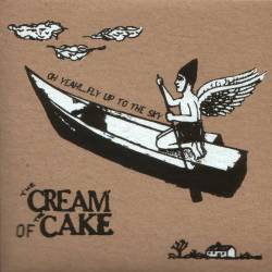 Cream Of The Cake - Oh Yeah!... Fly Up To The Sky