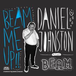 Daniel Johnston - Beam Me Up!