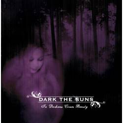 Dark The Suns - In Darkness Comes Beauty