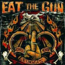 Eat The Gun - Cross Your Fingers