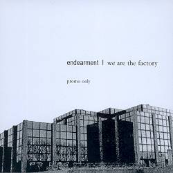 Endearment - We Are The Factory