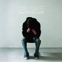 Failsafe - What We Are Today