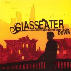 Glasseater - Everything Is Beautiful When You Don't Look Down