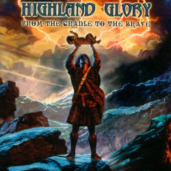 Highland Glory - From The Cradle To The Brave