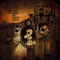 Homer - Swan Songs For Broken Voices