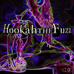Hookah The Fuzz - Hookah The Fuzz