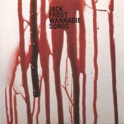 Jack Frost - Wannadie Songs
