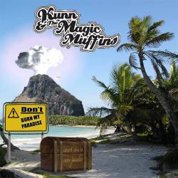 Kunn & The Magic Muffins - Don&rsquo;t Burn My Paradise