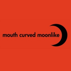 Mouth Curved Moonlike - Mouth Curved Moonlike