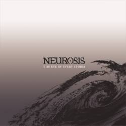 Neurosis - The Eye Of Every Storm
