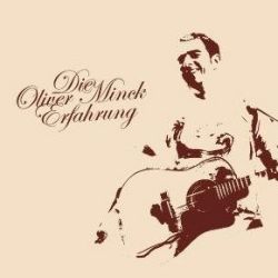 Die Oliver Minck Erfahrung - Die Oliver Minck Erfahrung