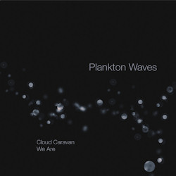 Plankton Waves - Cloud Caravan / We Are (Single)