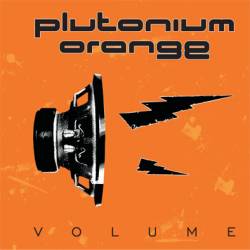 Plutonium Orange - Volume