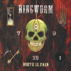 Ringworm - Birth Is Pain