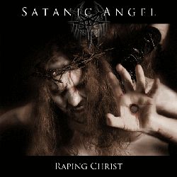 Satanic Angel - Raping Christ