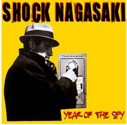 Shock Nagasaki - Year Of The Spy