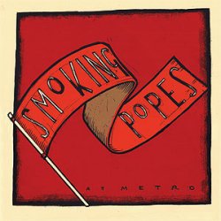 Smoking Popes - At Metro