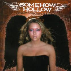Somehow Hollow - Busted Wings & Rusted Halos