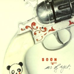 Soon - As Of Yet