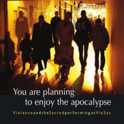 Violence and the Sacred - You Are Planning To Enjoy The Apocalypse