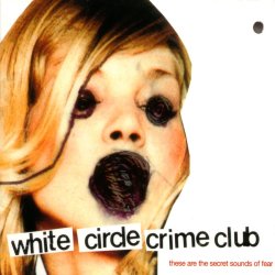 White Circle Crime Club - These Are The Secret Sounds Of Fear