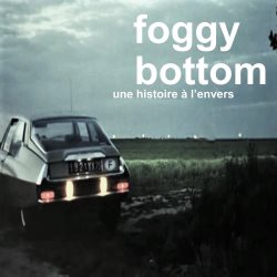 Foggy Bottom - Une histoire � l'envers