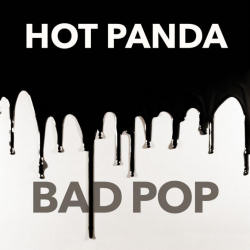 Hot Panda - Bad Pop