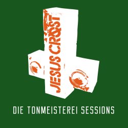 Jesus Cr�st - Die Tonmeisterei Sessions