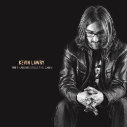 Kevin Lawry - The Shadows Stole The Dawn